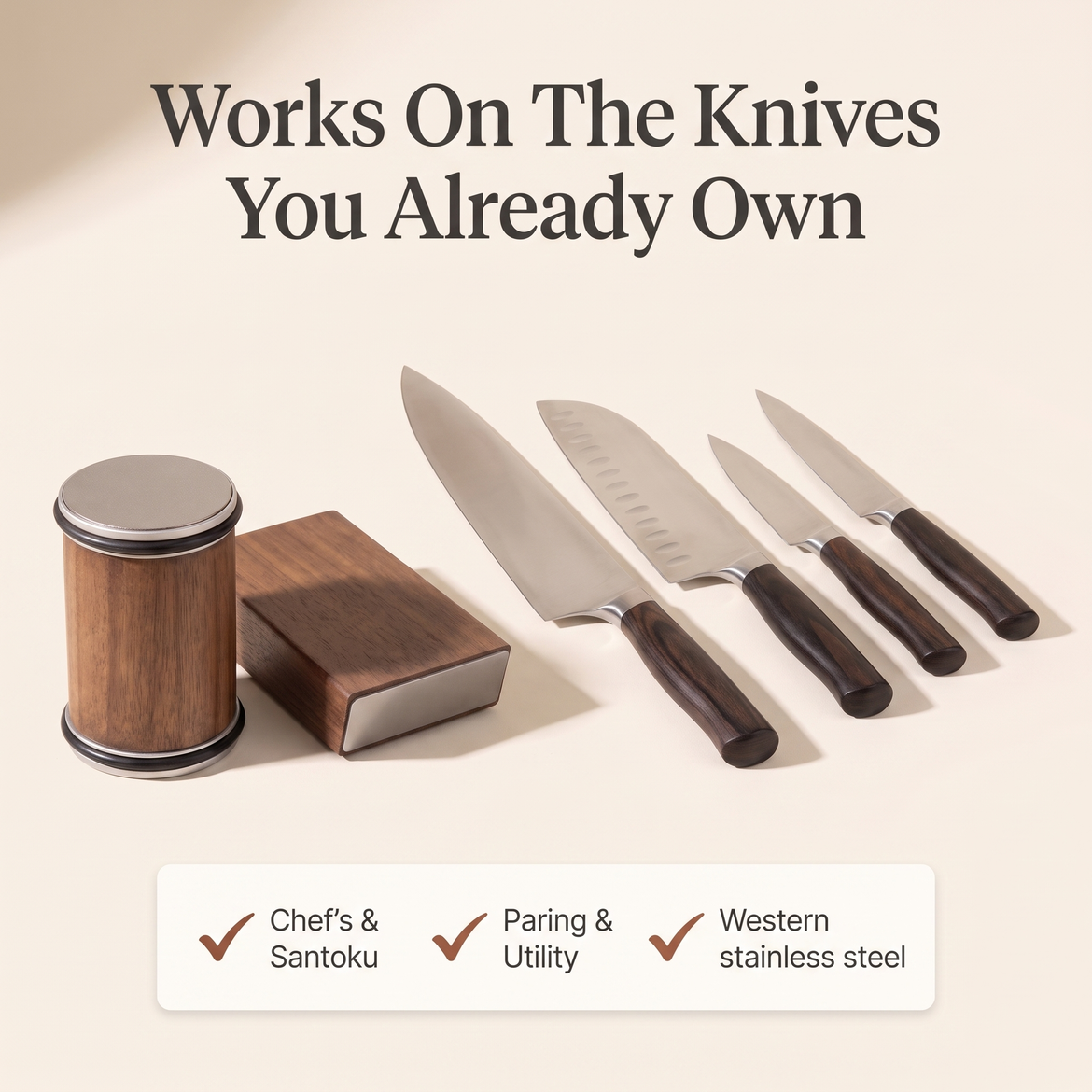 Works on the knives you already own — chef's, santoku, paring and utility knives in Western stainless steel