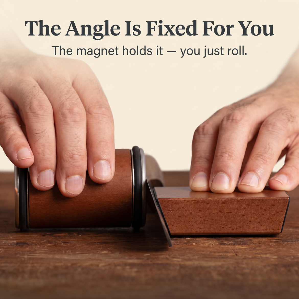 The angle is fixed for you — the magnet holds it, you just roll.